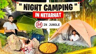 24 Hrs IN JUNGLE || First Time Night Camping in Netarhat Jharkhand 