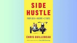 Summary - Side Hustle - Chris Guillebeau