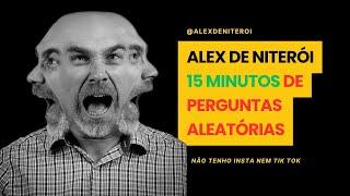 ALEX DE NITERÓI 15 MINUTOS DE PERGUNTAS ALEATÓRIAS