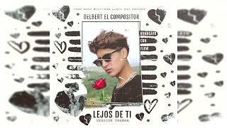 "Lejos de ti"versión urbana(audio oficial)Delbert el compositor/Other world music/yels beat(cover)