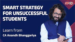 Smart Strategy for Unsuccessful Students – Learn from CA Anandh Bhanggariya! |  SPC