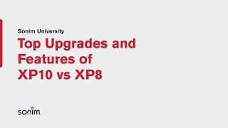 Sonim XP10 - Top Upgrades and Features of XP10 vs XP8