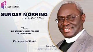 THE SANCTIFICATION PROCESS OF THE BELIEVER | Rev. Canon. Dr. John Senyonyi | 18.08.2024