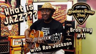 What is Jazz? From 7 String Guitar Master Ron Jackson | Brothers Guitar Shop Vlog #11