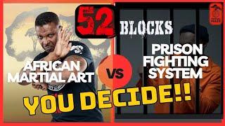 52 Blocks! African martial art or prison fighting system? With special guest Professor Moe