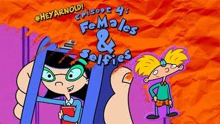 #HeyArnold Episode 4: Females & Selfies