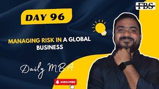 Day-96: Managing Risk in a Global Business | Daily MBA | FBS | Future Business School