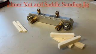 Lowering the Action on an Acoustic Guitar Using the Elmer Nut and Saddle Sanding Jig