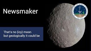PSI Newsmakers: Prettyman, "That's not an (icy) moon, but geologically it could be"