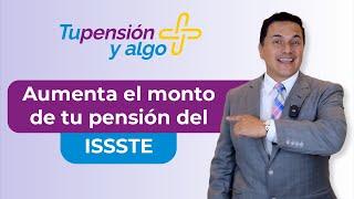 Aumenta el monto de tu pensión del ISSSTE este 2023