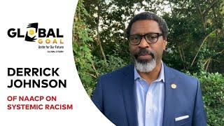 Derrick Johnson of NAACP on Systemic Racism | Global Goal: Unite for Our Future