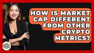 How Is Market Cap Different From Other Crypto Metrics? - CryptoBasics360.com