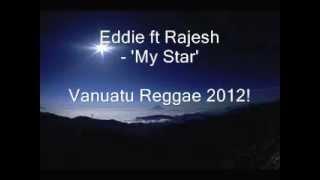 Eddie ft Rajesh - My Star (Vanuatu Reggae 2012!)