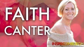 FAITH CANTER - LOVING YOURSELF INSIDE AND OUT | Inspired Edinburgh