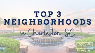 Top 3 Neighborhoods | Charleston, SC