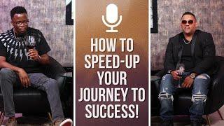 How to speed up your journey to success!!!