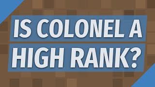 Is Colonel a high rank?