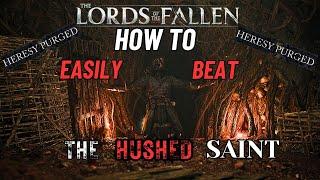 How To EASILY Beat The Hushed Saint - The Lords of the Fallen - Guide