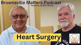 Heart Surgery Dr. Roberto Robles Brownsville Matters podcast w/ Dr. WF Strong #btx #texas #puro956