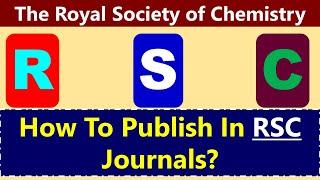 RSC: How To Publish In The Royal Society of Chemistry Journals?