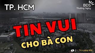 CHẤN ĐỘNG!!! Tin Cực Vui cho Bất Động Sản Tp. HCM | BĐS Thường Ngày