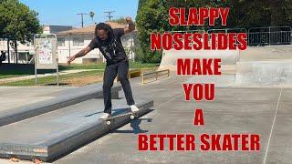 SLAPPY NOSESLIDES WILL MAKE YOU A BETTER SKATER!