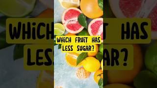 Which Fruit Has Less Sugar? #shorts