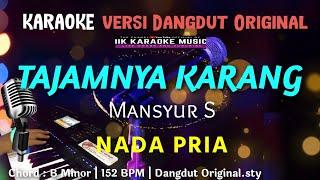 TAJAMNYA KARANG || KARAOKE DANGDUT || NADA PRIA