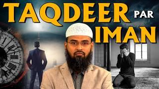 Taqdeer Par Iman - Belief in Divine Decree By Adv. Faiz Syed