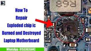 How to repair exploded chip IC burned and destroyed laptop motherboard