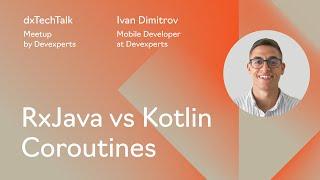 RxJava vs. Kotlin Coroutines