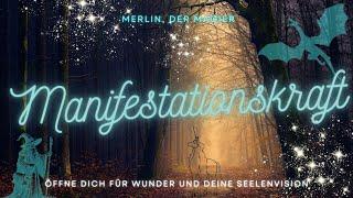 Merlin: Deine Manifestationskraft  Öffne Dich für Wunder - Gemeinsame Meditation