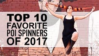 Top 10 Favorite Poi Spinners of 2017