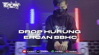 DJ DROP HURUNG ERCAN BBHC - ERCAN RIMEX