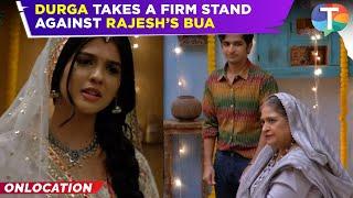 Durga - Atoot Prem Kahani update: Durga takes a FIRM stand against Rajesh’s Bua | TV News