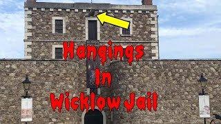 Hangings in the Old Gaol of Wicklow and the Paranormal activity there.