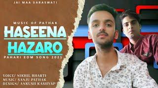 Haseena Hazaro (Full Re-Make) : Sanju Pathak & Ft. Nikhil Bharti | Himachali Party Mix Edm Song