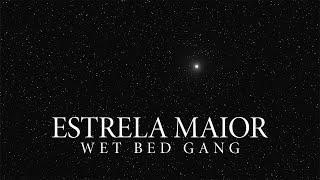 Wet Bed Gang - Estrela Maior