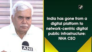 India has gone from a digital platform to network-centric digital public infrastructure: NHA CEO