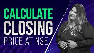 How to calculate the closing price of a stock in NSE? Asmita Patel I Stock Market For Beginners