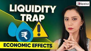 Liquidity Trap Explained | How does liquidity Trap affect the economy | Solutions of Liquidity Trap