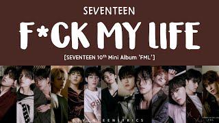 [LYRICS/가사] SEVENTEEN (세븐틴) - F*CK MY LIFE [10th Mini Album 'FML']