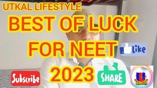 Best Of Luck For Neet 2023#utkallifestyle