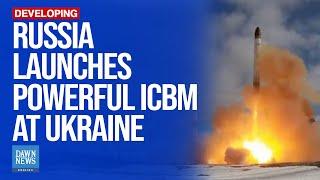 Russia Launches Powerful Intercontinental Ballistic Missile In Attack On Ukraine | Dawn News English