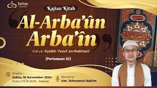 kajian kitab Al Arba;un  Arba'in -Ust Ikhwanul Hakim  #eps2