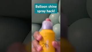 NEW balloon shine spray hack! #balloon #diy #tutorial