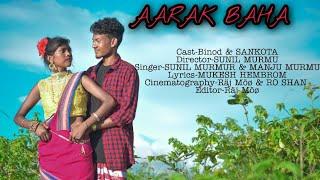 AARAK BAHA || NEW SANTHALI VIDEO 2020 || BINOD & SANKOTA || SUNIL MURMU || MANJU MURMU ||