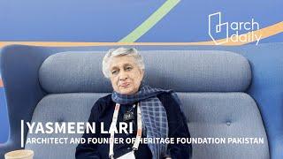 We Have Abdicated as a Profession Our Responsibility Towards the Planet: Interview with Yasmeen Lari