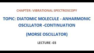 LECTURE-03 - VIBRATIONAL SPECTROSCOPY - MORSE OSCILLATOR