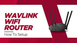 How to Setup Wavlink WiFi Router | Step-by-Step Installation Guide